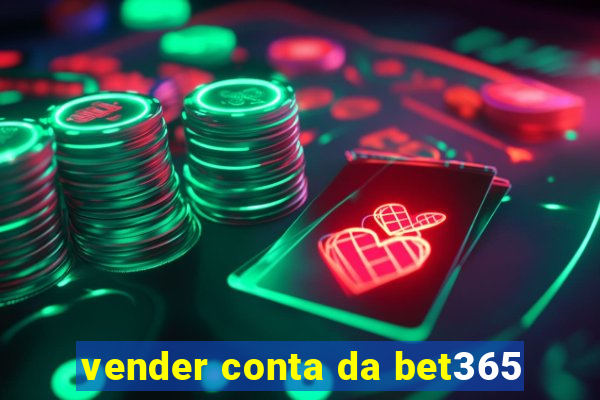 vender conta da bet365